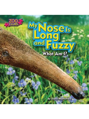 cover image of My Nose Is Long and Fuzzy (Anteater)